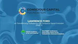 Lawrence Ford at WAAS@65: Transforming Turbulence into Conscious Social Evolution (Part 1)
